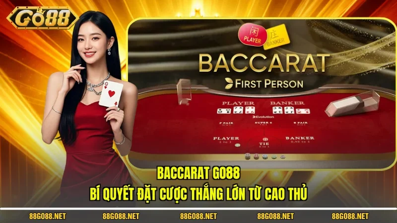 Baccarat Go88 - Bí Quyết Đặt Cược Thắng Lớn Từ Cao Thủ