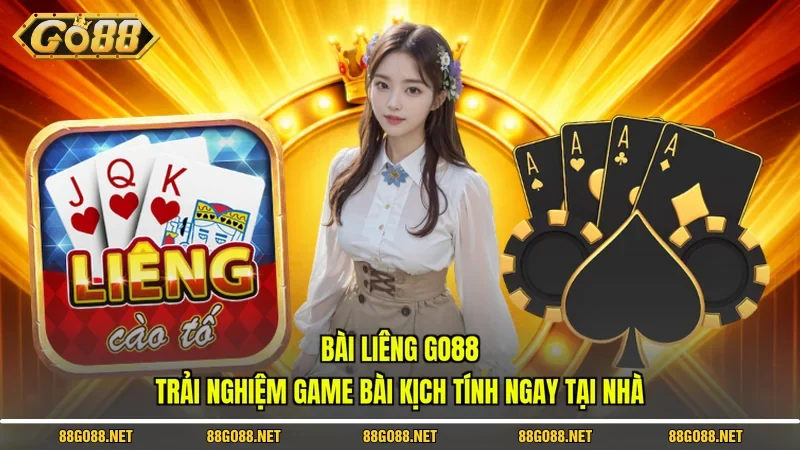 Bài Liêng Go88 - Trải Nghiệm Game Bài Kịch Tính Ngay Tại Nhà