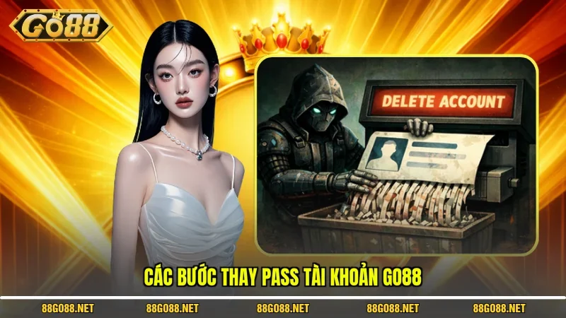 Các bước thay pass tài khoản Go88