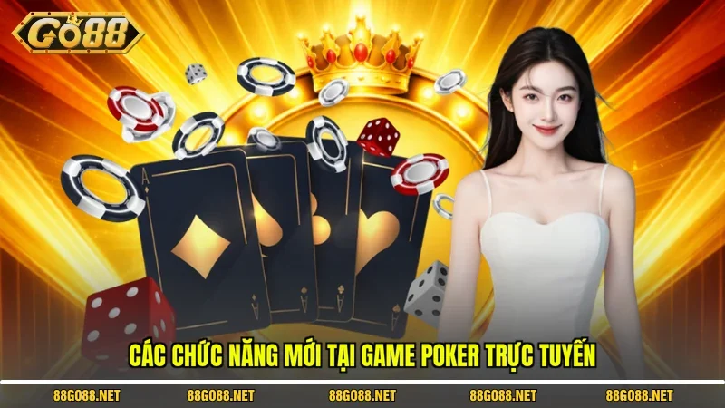 Các chức năng mới tại game Poker trực tuyến