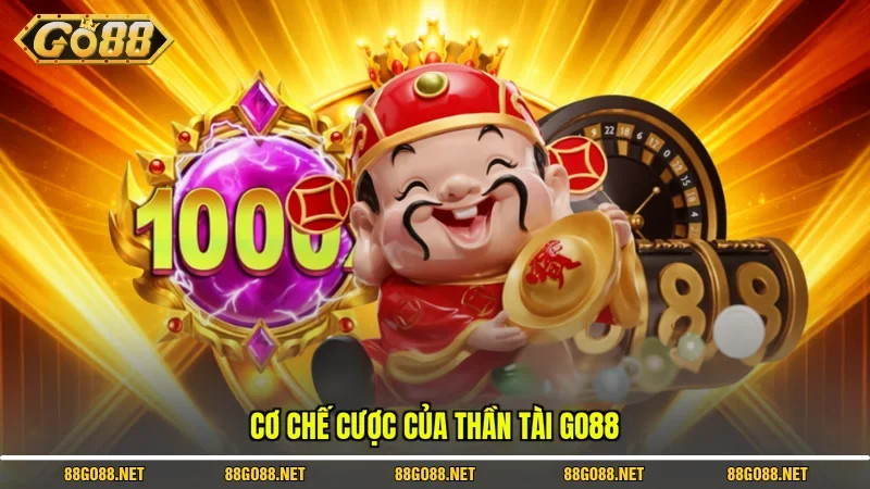 Cơ chế cược của Thần Tài Go88