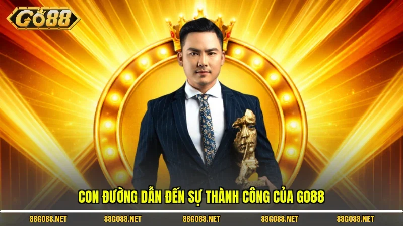 Con đường dẫn đến sự thành công của Go88 