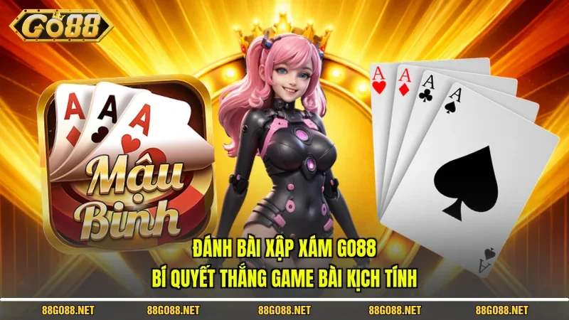 Đánh Bài Xập Xám Go88: Bí Quyết Thắng Game Bài Kịch Tính