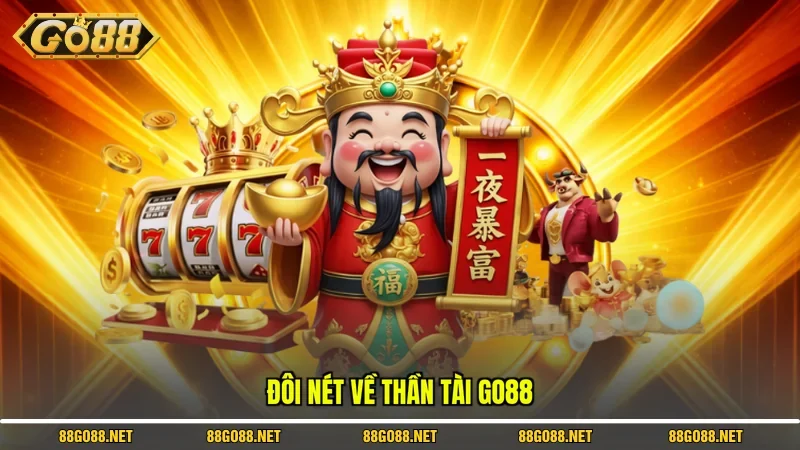 Đôi nét về Thần Tài Go88