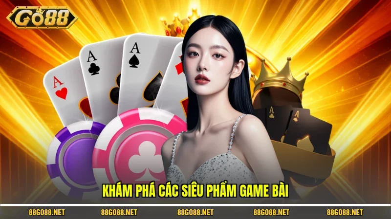 Khám phá các siêu phẩm game bài 