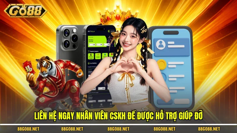 Liên hệ ngay nhân viên CSKH để được hỗ trợ giúp đỡ