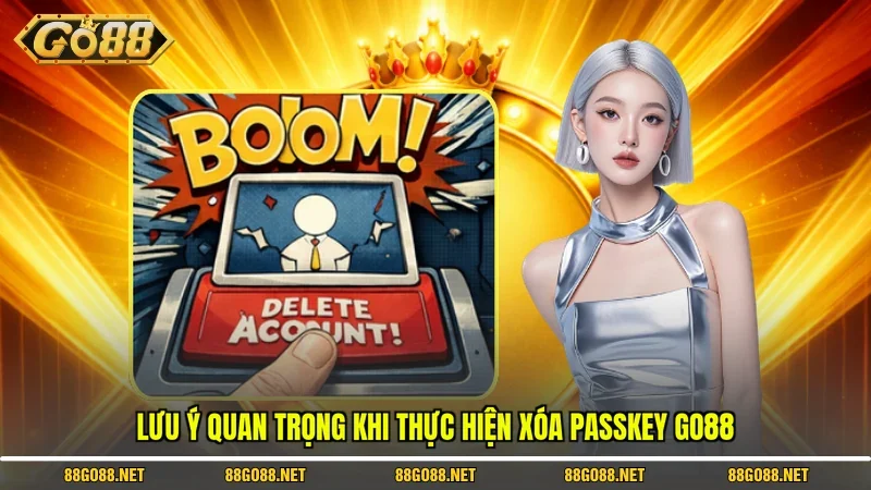 Lưu ý quan trọng khi thực hiện xóa passkey Go88