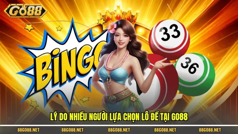 Lý do nhiều người lựa chọn lô đề tại Go88 