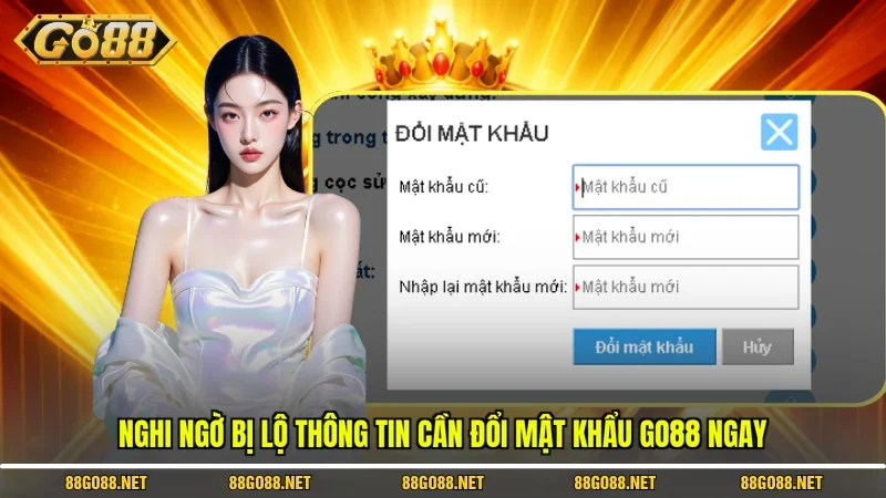 Nghi ngờ bị lộ thông tin cần đổi mật khẩu Go88 ngay