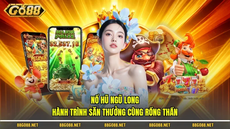Nổ Hũ Ngũ Long - Hành Trình Săn Thưởng Cùng Rồng Thần