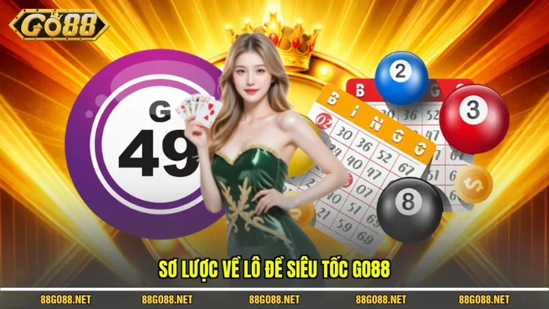 Sơ lược về Lô Đề Siêu Tốc Go88