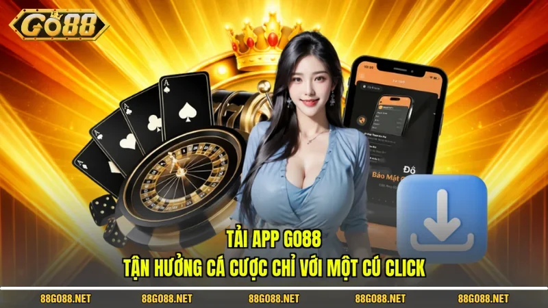 Tải App Go88 - Tận Hưởng Cá Cược Chỉ Với Một Cú Click