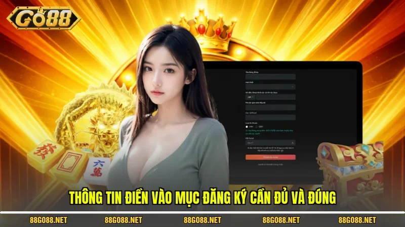 Thông tin điền vào mục đăng ký cần đủ và đúng