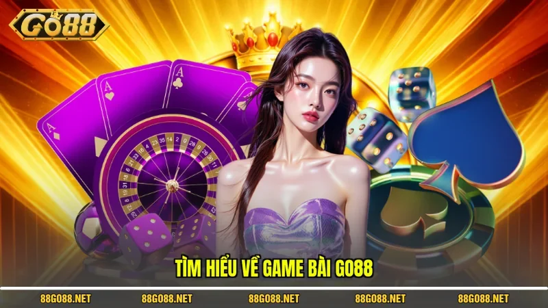 Tìm hiểu về game bài Go88