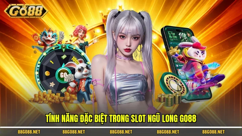 Tính năng đặc biệt trong Slot Ngũ Long Go88