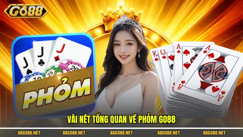 Vài nét tổng quan về Phỏm Go88 